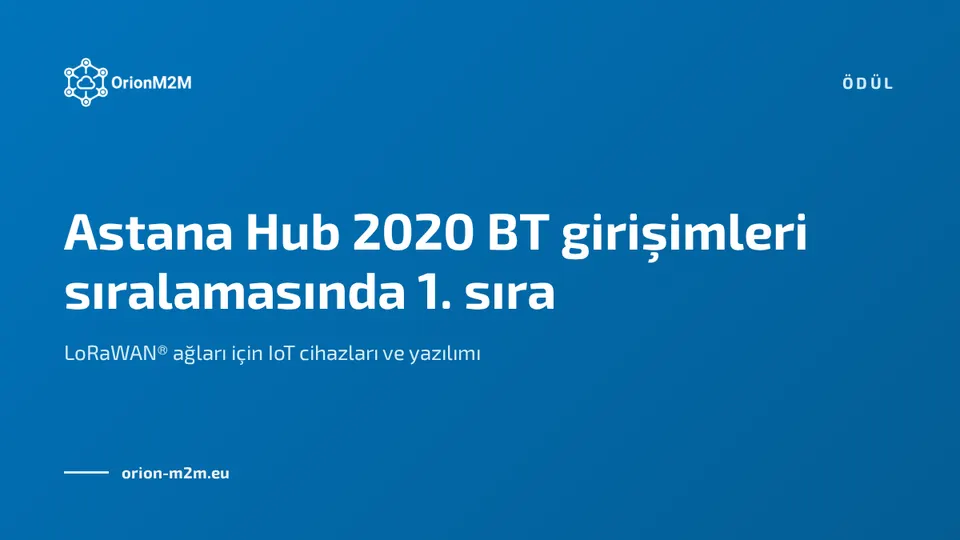 OrionM2M®, Astana Hub 2020 yüksek teknoloji girişimleri sıralamasında 1. oldu